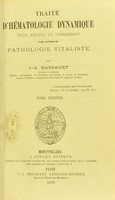 view Traité d'hématologie dynamique pour servir de fondement a un systeme de pathologie vitaliste / par J.-A. Bassaget.