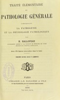 view Traité élémentaire de pathologie générale : comprenant la pathogénie et la physiologie pathologique / par H. Hallopeau.