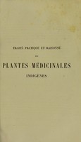 view Traité pratique et raisonné des plantes médicinales indigènes : avec un atlas de 200 planches lithographiées / par F.-J. Cazin.