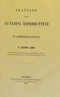 view Trattato delle funzioni riproduttive e d'embriologia / del Giuseppe Albini.