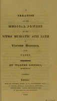 view A treatise on the medical powers of the nitro muriatic acid bath in various diseases, with cases / by Walter Dunlop.