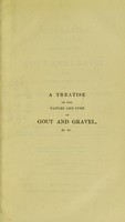 view A treatise on the nature and cure of gout and gravel : with general observations on morbid states of the digestive organs, and on regimen / by Sir Charles Scudamore.