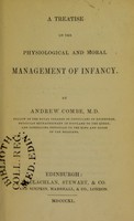 view A treatise on the physiological and moral management of infancy / by Andrew Combe.