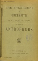 view The treatment of urethritis in all forma and stages by means of antrophors.