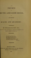 view The triumph of truth and good sense, or, An exposé of quacks and quackery / by William de Mey.