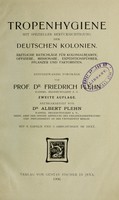 view Tropenhygiene, mit spezieller Berücksichtigung der deutschen Kolonien; Ärztliche Ratschläge für Kolonialbeamte, Offiziere, Missionare, Expeditionsführer, Pflanzer und Faktoristen / von Prof. Dr. Friedrich Plehn; neubearbeitet von Dr. Albert Plehn.