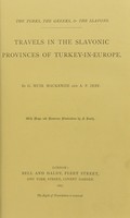 view The Turks, the Greeks, & the Slavons : travels in the Slavonic provinces of Turkey-in-Europe / by G. Muir Mackenzie and A.P. Irby ; with maps, and numerous illustrations by F. Kanitz.