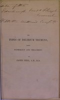 view The types of delirium tremens, their pathology and treatment / by James Bird.