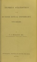 view Typhus statistics of the Dundee Royal Infirmary : with remarks / by T.J. Maclagan.