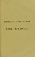 view Uber Behandlung und Unterbringung der irren Verbrecher / von R. Gunther.