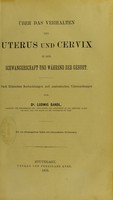 view Über das Verhalten des Uterus und Cervix in der Schwangerschaft und während der Geburt : nach klinischen Beobachtungen und anatomischen Untersuchungen / von Ludwig Bandl.