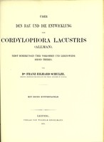 view Über den Bau und die Entwicklung von Cordylophora lacustris (Allman) : nebst Bemerkungen über vorkommen und Lebensweise dieses Thieres / von Franz Eilhard Schulze.