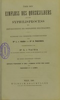 view Über den Einfluss des Quecksilbers auf den Syphilisprocess, mit Berücksichtigung des sogenannten Mercurialismus : klinische und chemische Untersuchungen / von L. v. Vajda und H. Paschkis ; zusammengestellt von L. v. Vajda ; mit einem einleitenden Vorworte von Carl L. Sigmund Ritter von Ilanor und E. Ludwig.