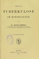 view Über die Tuberkulose im Kindesalter / von Dr Adolf Dennig.