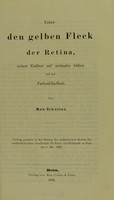 view Ueber den gelben Fleck der Retina, seinen Einfluss auf normales Sehen und auf Farbenblindheit / von Max Schultze.