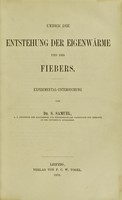view Ueber die Entstehung der Eigenwärme und des Fiebers : experimental-Untersuchung / von S. Samuel.