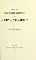 view Ueber die Kaliberverhaltnisse der Nervenfasern / von G. Schwalbe.