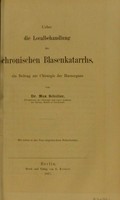 view Ueber die Localbehandlung des chronischen Blasenkatarrhs ein Beitrag zur Chirurgie der Harnorgane / von Max Schuller.