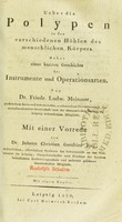 view Ueber die Polypen in den verschiedenen Höhlen des menschlichen Körpers : nebst einer kurzen Geschichte der Instrumente und Operationsarten / von Friedr. Ludw. Meissner ; mit einer Vorrede von Johann Christian Gottfried Jorg.