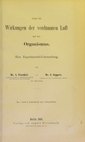 view Ueber die Wirkungen der verdünnten Luft auf den Organismus : eine Experimental Untersuchung / von A. Fraenkel und J. Geppert.