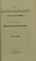 view Ueber Gesichtsneuralgien und über die Erfolge der dagegen vorgenommenen Nervenresectionen / von Dr. Schuh.