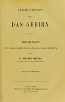 view Untersuchungen über das Gehirn : Abhandlungen physiologischen und pathologischen Inhalts / von Eduard Hitzig.