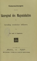 view Untersuchungen uber den Sauregrad des Mageninhaltes bei Anwendung verschiedener Indikatoren / von G. Lippmann.