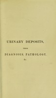 view Urinary deposits : their diagnosis, pathology, and therapeutical indications / by Golding Bird.