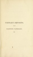 view Urinary deposits : their diagnosis, pathology, and therapeutical indications / by Golding Bird.