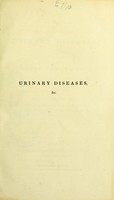 view Urinary diseases, and their treatment / by Robert Willis.