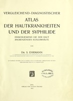 view Vergleichend-diagnostischer Atlas der Hautkrankheiten und der Syphilide : einschliessend die der Haut angrenzenden Schleimhäute / von S. Ehrmann.