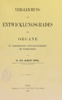 view Vergleichung des Entwicklungsgrades der Organe zu verschiedenen Entwicklungszeiten bei Wirbeltieren / von Albert Oppel.