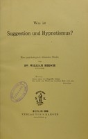 view Was ist Suggestion und Hypnotismus? : eine psychologisch-klinische Studie / von William Hirsch.