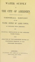 view Water supply of the city of Aberdeen : general report on the water supply of large towns, as compared with Aberdeen : and financial memorandum on the Aberdeen Water Works : with analyses of the Aberdeen water by Professor Brazier, of the Aberdeen University.