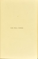 view The will power : its range in action / by J. Milner Fothergill.