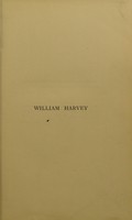 view William Harvey : a history of the discovery of the circulation of the blood / by R. Willis ; with a portrait of Harvey, after Faithorne.