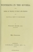 view Wintering in the Riviera : with notes of travel in Italy and France, and practical hints to travellers / by William Miller.