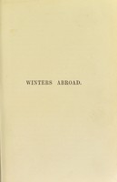 view Winters abroad : some information respecting places visited by the author on account of his health : intended for the use of invalids / by R.H. Otter.