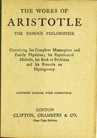 view The works of Aristotle the famous philosopher : containing his complete masterpiece and family physician; his experienced midwife, his book of problems and his remarks on physiognomy.