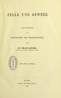 view Zelle und Gewebe : neue Beiträge zur Histologie des Theirkörpers / von Franz Leydig.