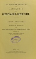 view Zur operativen Behandlung und Aetiologie der Oesophagus-Divertikel / vorgelegt von Ernst Schwarzenbach.