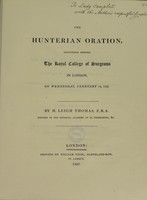 view The Hunterian oration, delivered before the Royal College of Surgeons in London / [Honoratus Leigh Thomas].