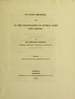 view On fluid chlorin : and on the condensation of several gases into liquids / [Michael Faraday].