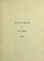 view Travels of Ali Bey in Morocco, Tripoli, Cyprus, Egypt, Arabia, Syria, and Turkey between the years 1803 and 1807 / Written by himself [i.e. D. Badía y Leblich. Tr. from the French].