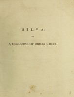 view Sylva, or a discourse of forest-trees, and the propagation of timber in His Majesty's dominions, as it was delivered in The Royal society, on the 15th of October 1662 ... / with notes by A. Hunter.