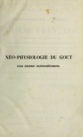 view Néo-physiologie du goût par ordre alphabétique, ou dictionnaire général de la cuisine française ancienne et moderne. Ainsi que de office et de la pharmacie domestique ... / enrichi de plusieurs, menus, prescriptions culinaires, et autres opuscules inédits de M. de La Reyniére ... [Anon].