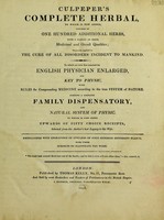 view Complete herbal ... To which is now first annexed his English physician enlarged, and Key to [Galen's Method of] physic ... to which is also added upwards of 50 choice receipts selected from the author's Last legacy. To his wife ... / [Nicholas Culpeper].