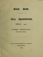 view Acta apostolorum : circa 1400. Facsimile reproduction, forty-two plates.