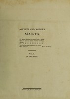 view Ancient and modern Malta: containing a full and accurate account of the present state of the islands of Malta and Goza, the history of the Knights of St. John of Jerusalem, also a narrative of the events which attended the capture of these islands by the French, and their conquest by the English: and an appendix. Containing authentic state papers and other documents / By Louis de Boisgelin.