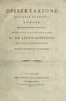 view Dissertazione ... relativa all'invenzione di un letto-ostetrico con XVIII approvazioni medico-chirurgo-ostetriche / [Silvio Clementi].